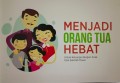 Menjadi Orang Tua Hebat untuk Keluarga dengan Anak Usia Sekolah Dasar