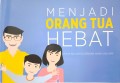Menjadi Orang Tua Hebat untuk Keluarga dengan Anak Usia SMP