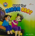 Berani Yuk! Minum Obat
