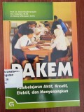 Pakem : Pembelajaran Aktif, Kreatif, Efektif, dan Menyenangkan (PAKEM)